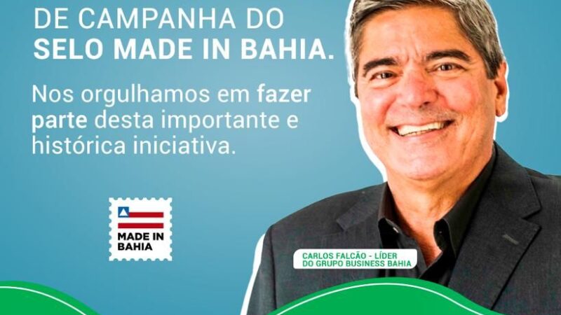 Selo Made in Bahia: pela  valorização dos produtos e serviços baianos