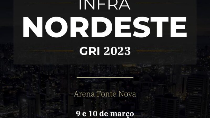 O Business Bahia sera o Industry Partner do mais importante evento de Infraestrutura do Nordeste o Infra Nordeste GRI 2023.